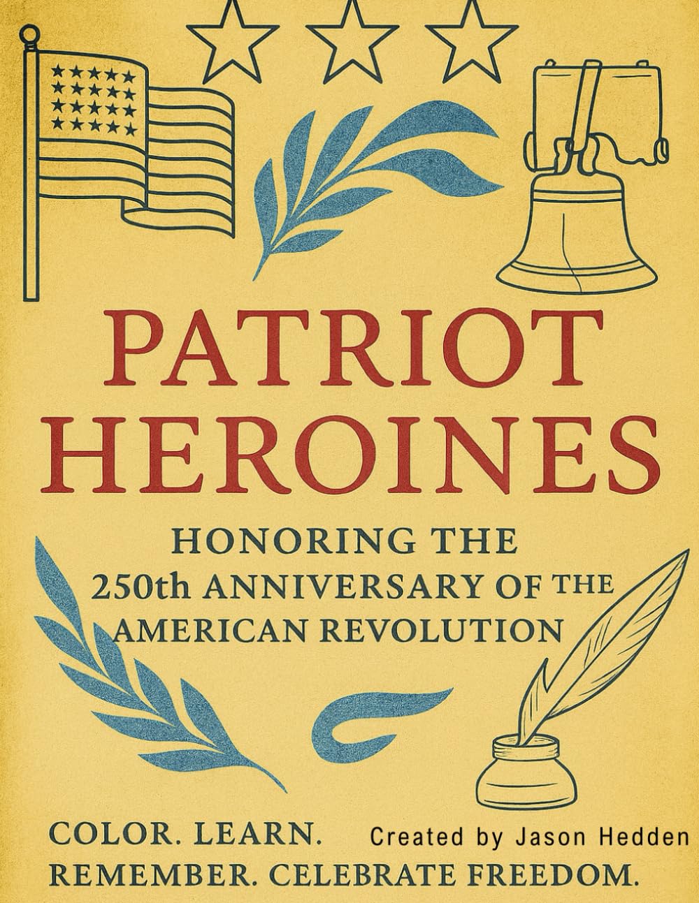 Patriot Heroines: Honoring the 250th Anniversary of the American Revolution